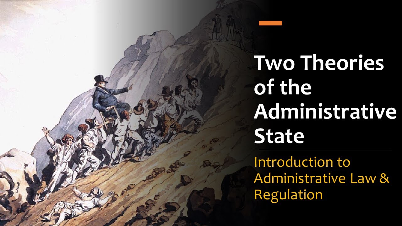 Two Theories of the Administrative State & Regulation