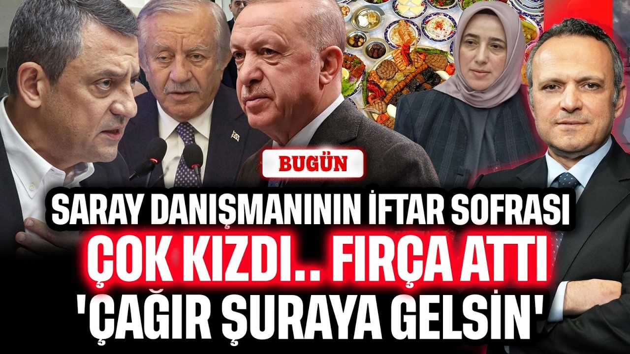 Saray danışmanının iftar sofrası. Çok kızdı..Fırça attı. 'Çağır şuraya gelsin' | BUGÜN