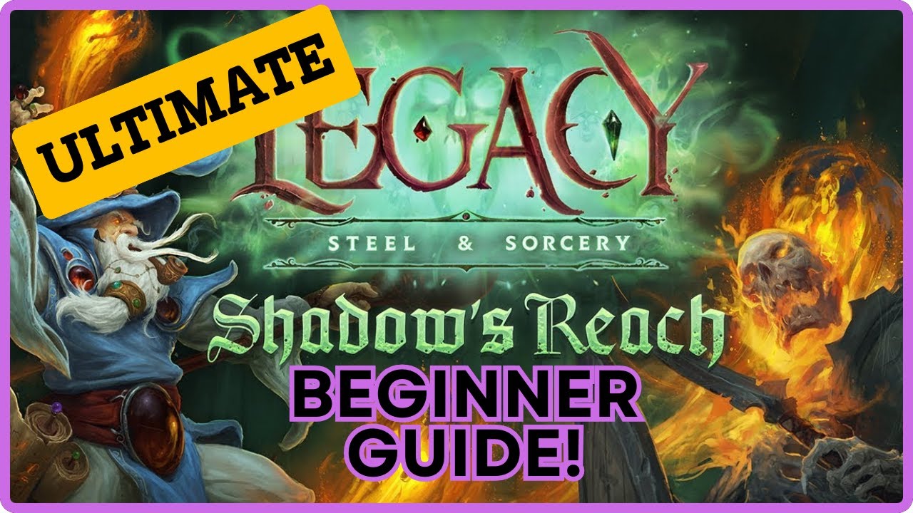 Legacy Steel & Sorcery: The - ULTIMATE - Beginner Guide