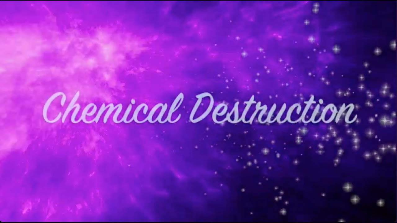 Chemical Destruction