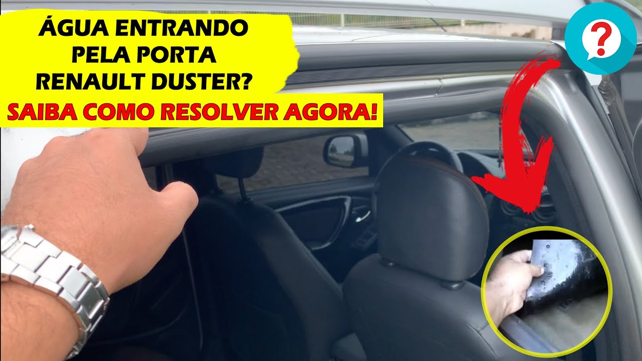 Entrando água pelas portas Renault Duster [ VEJA COMO RESOLVER]