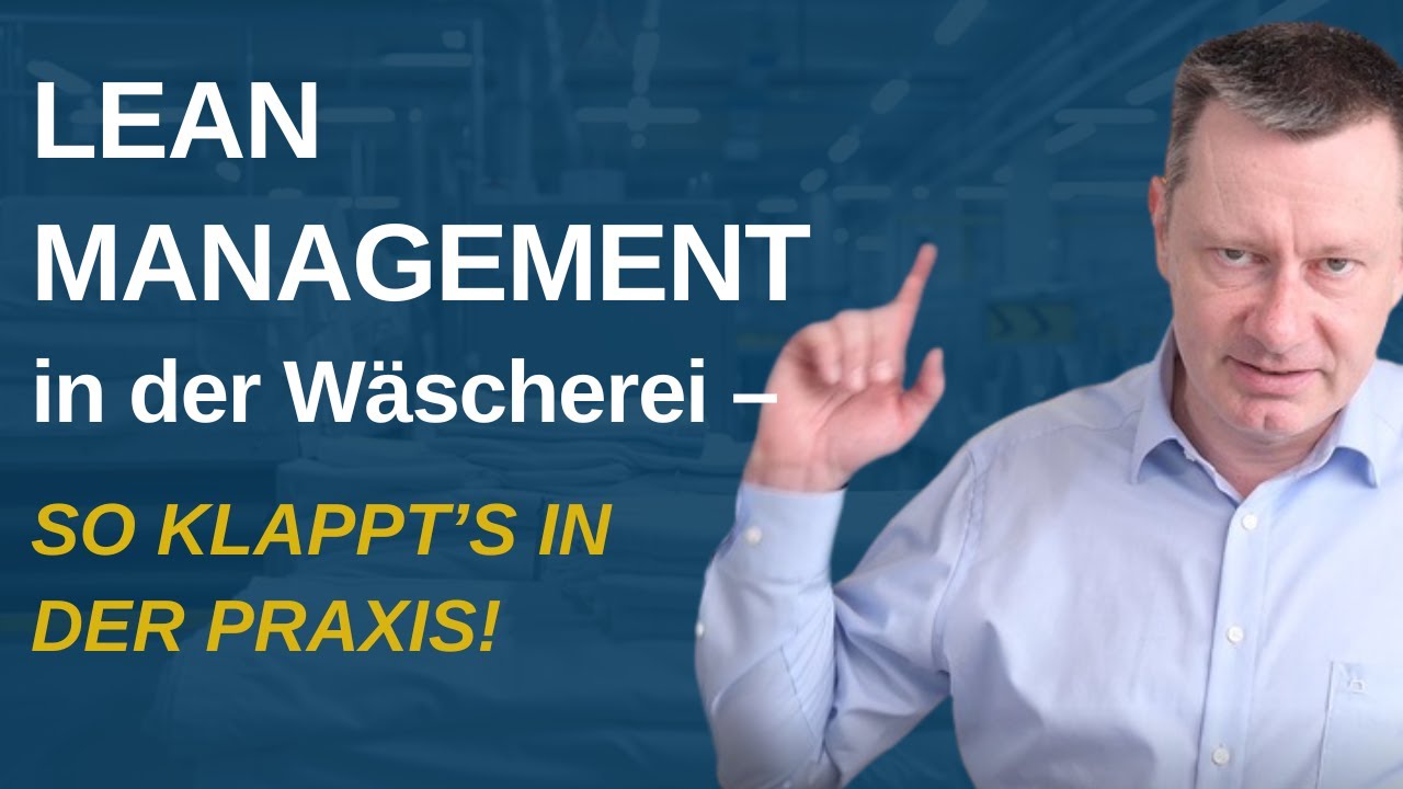 Praxisnah & umsetzbar: Lean Management für moderne Wäschereibetriebe
