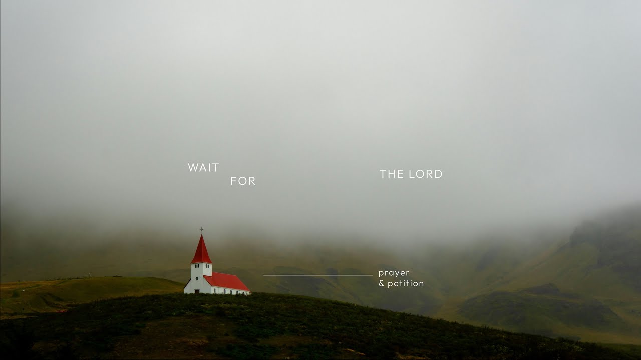 Psalm 27 – Petition and Prayer