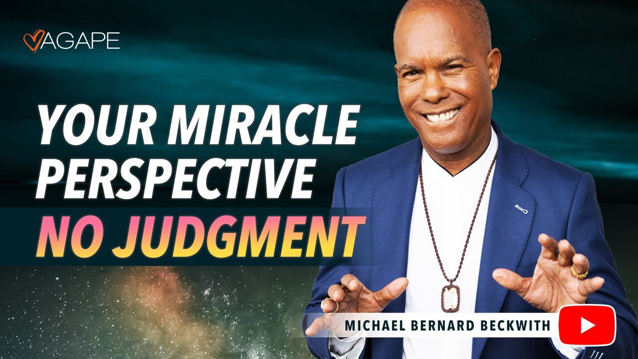 Your Miracle Perspective&mdash;No Judgment w/ Michael B. Beckwith