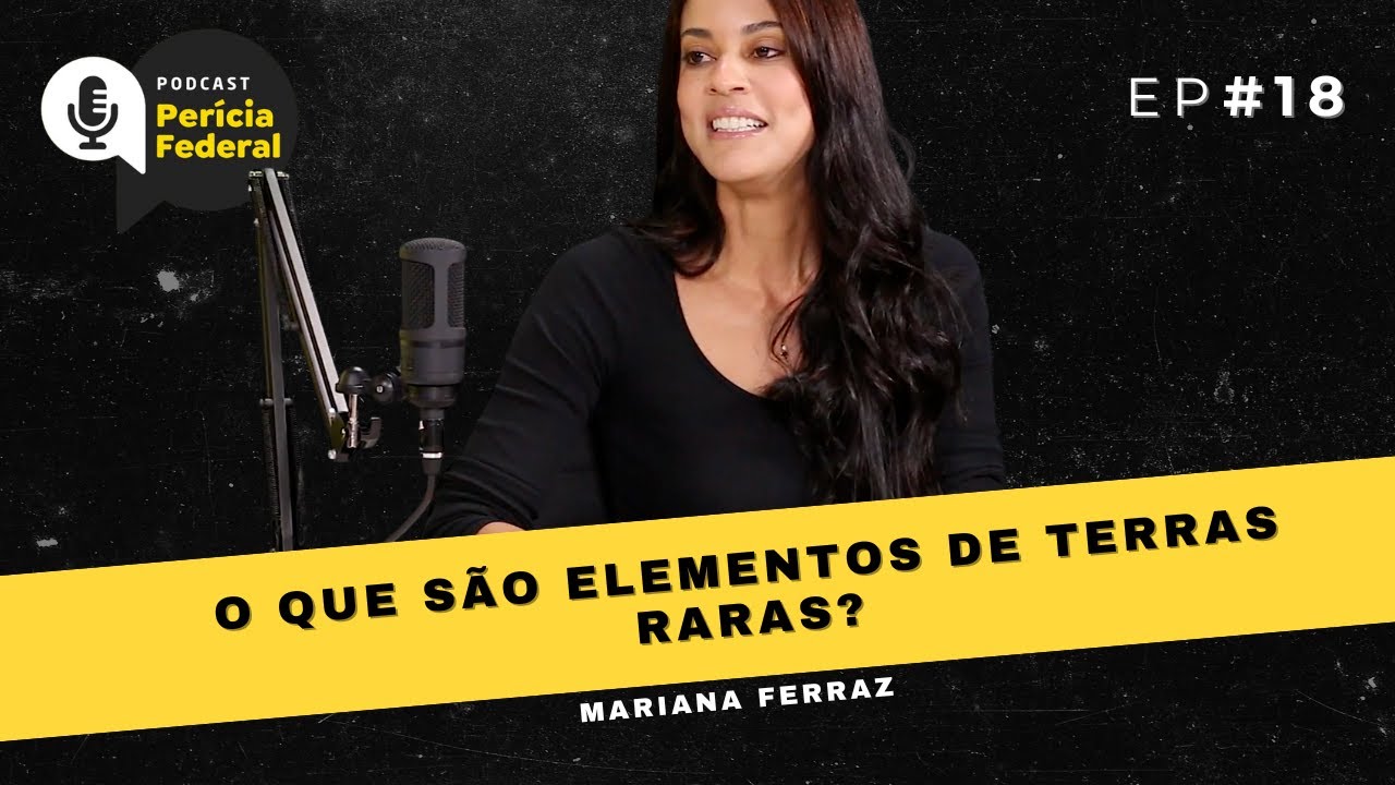 O que são elementos de terras raras? |  | Podcast Perícia Federal | EP #18