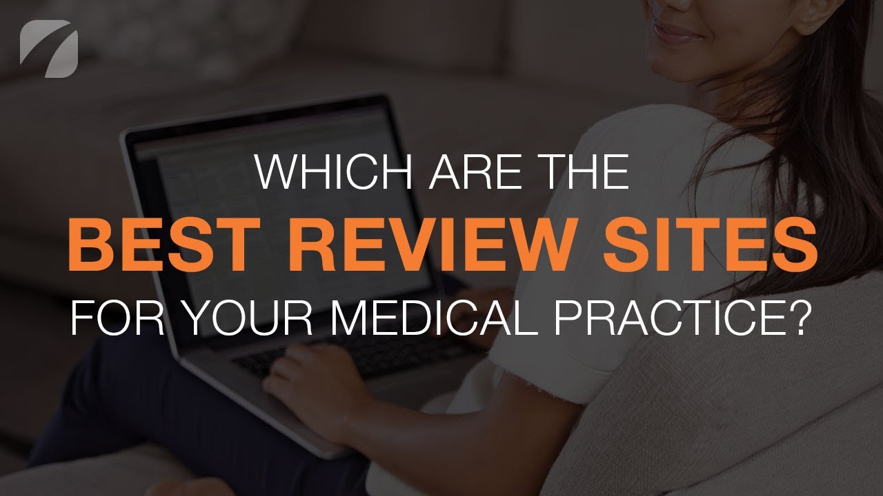How to Determine the Best Review Sites for Your Medical Practice