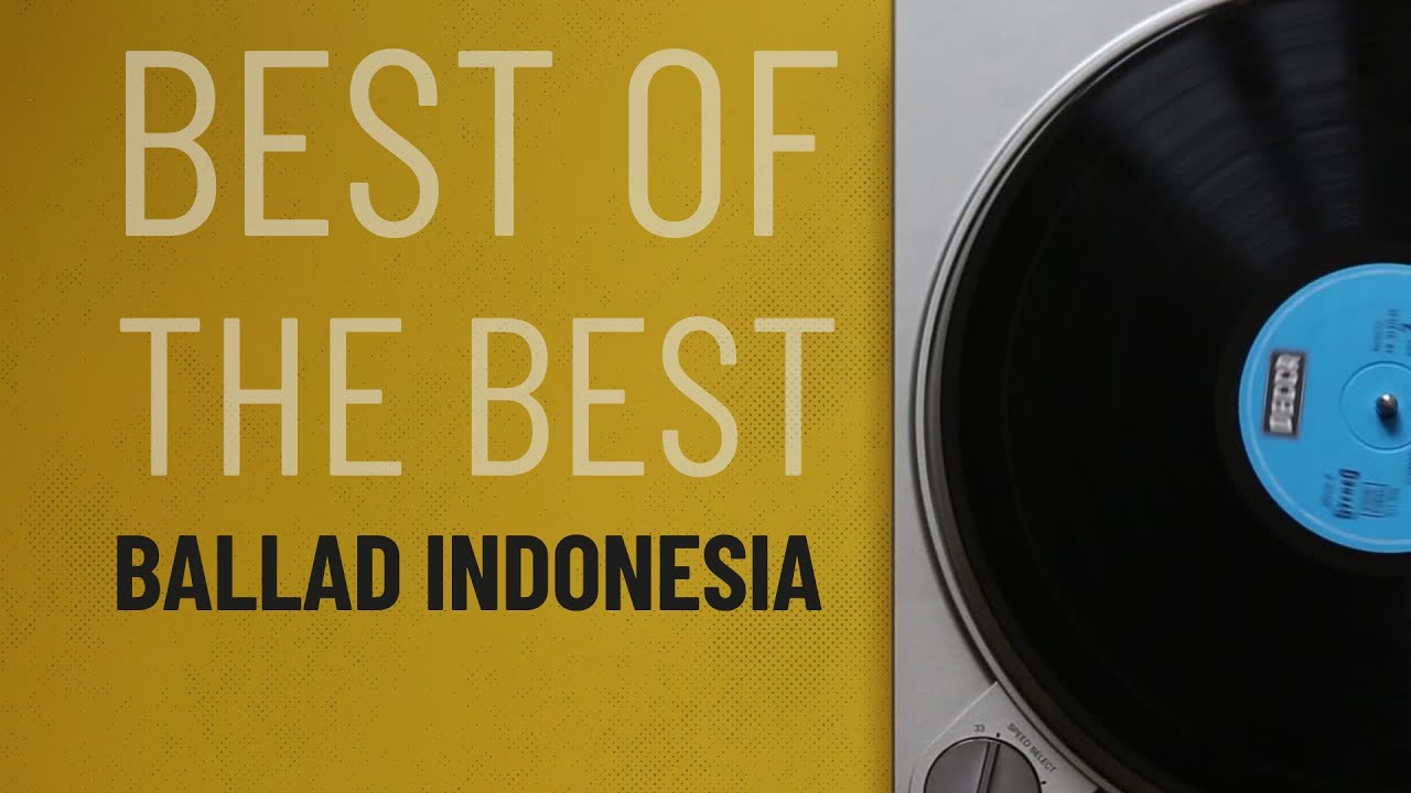Kumpulan lagu ballad nostalgia terbaik sepanjang masa