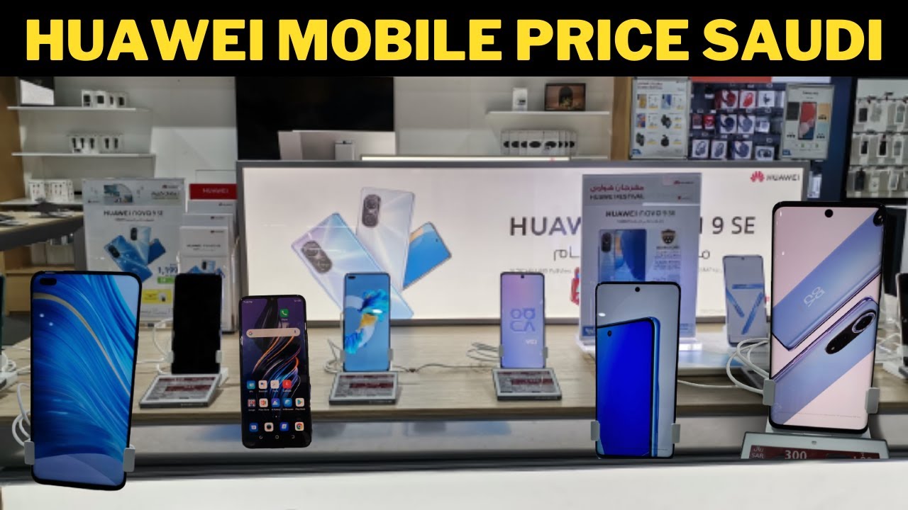Huawei Mobile Price In Saudi Arabia 2022 l Huawei Price In Saudi l Mobile Market l Travelling Yaseen