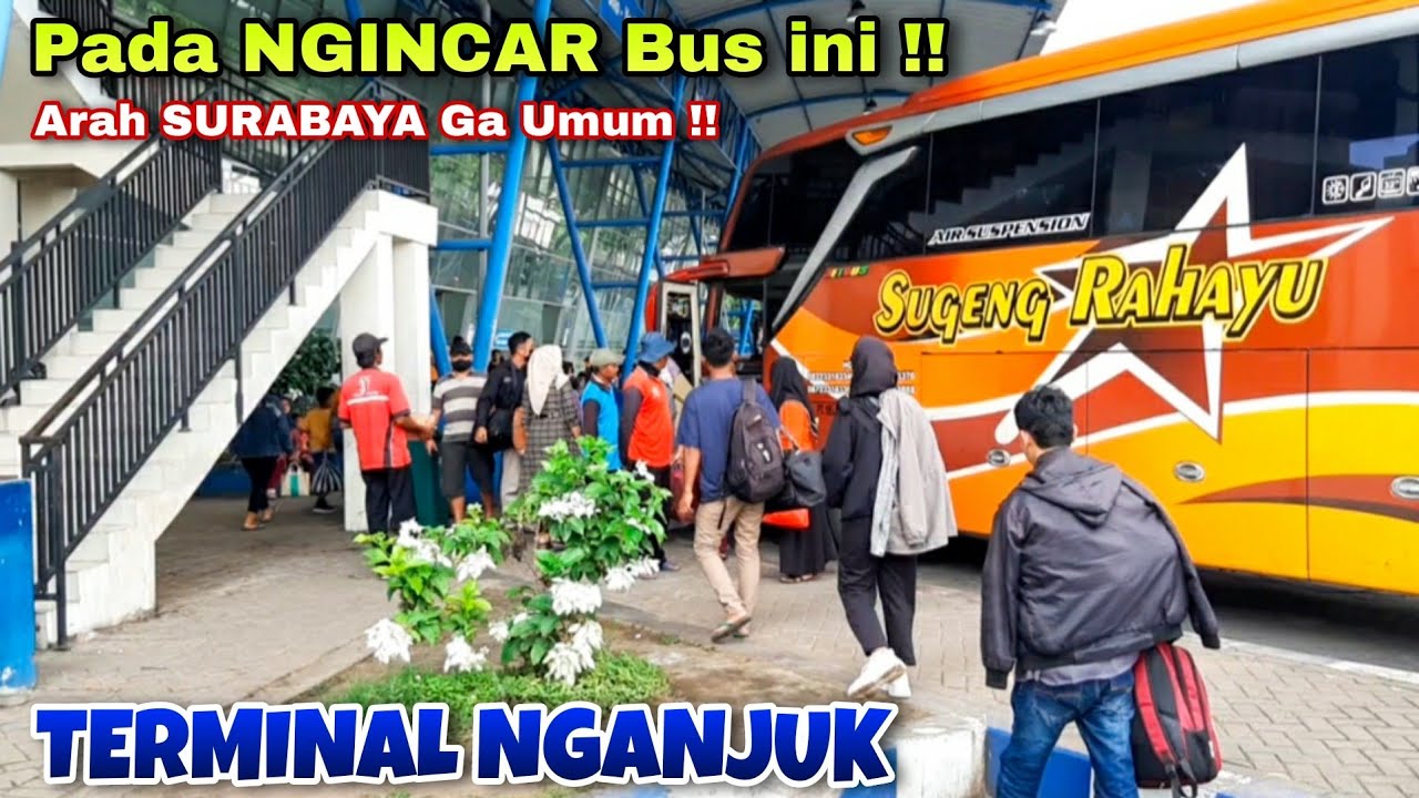 BUS ini Yang DIINCAR‼Penumpang Arah SURABAYA Ga Umum RAMAINYA!! Terminal NGANJUK