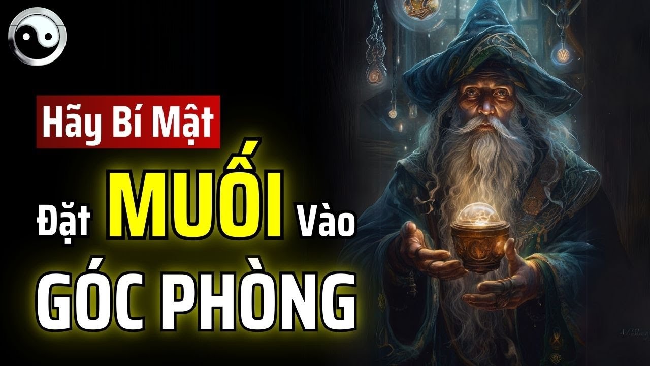 BÍ MẬT TÂM LINH: HÃY ĐẶT MUỐI VÀO GÓC PHÒNG ĐỂ THẤY ĐIỀU KỲ DIỆU | MẬT MÃ CỔ NHÂN