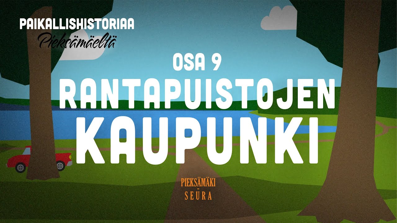 Rantapuistojen kaupunki - Paikallishistoriaa Pieksämäeltä (osa 9)