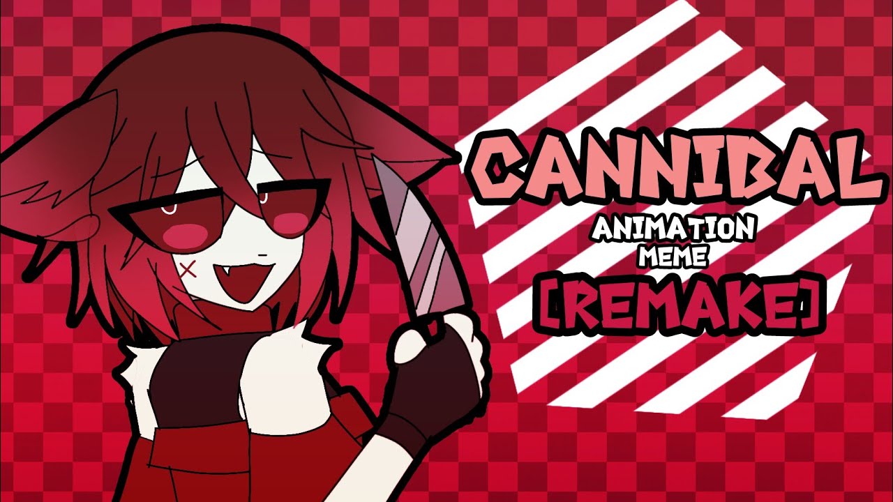 Cannibal meme [REMAKE] (New artstyle) ft. Cherro