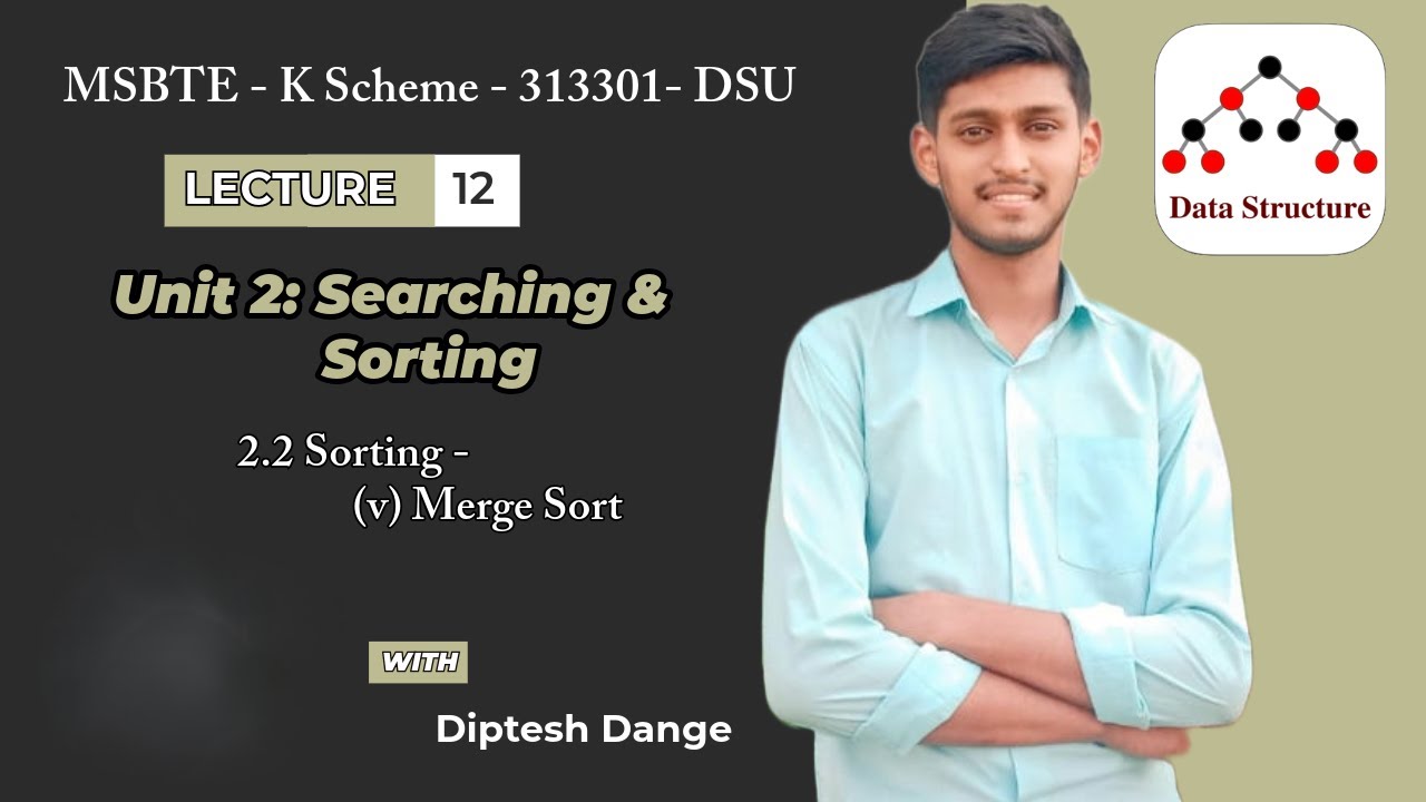 2.2 Sorting: Merge Sort Explanation | 313301| Unit 2| DSU Unit 2 K Scheme | Diptesh Dange| MSBTE|