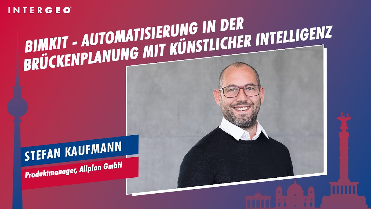 STEFAN KAUFMANN: BIMKIT - AUTOMATISIERUNG IN DER BR&Uuml;CKENPLANUNG MIT K&Uuml;NSTLICHER INTELLIGENZ
