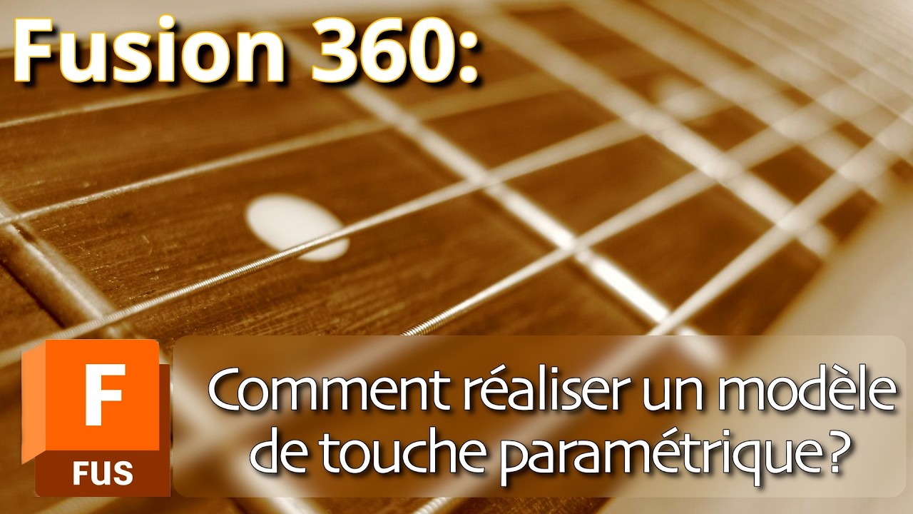 Comment je réalise mes modèles de touche  paramétrique avec Fusion 360.