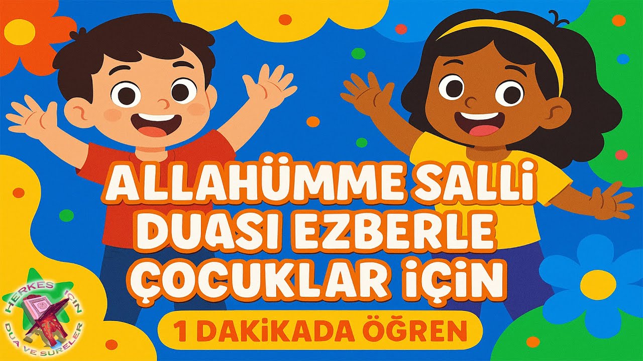 Allahümme Salli duası ezberle Çocuklar için Salli duası dinle Çok kolay ezberleme Herkes için dua