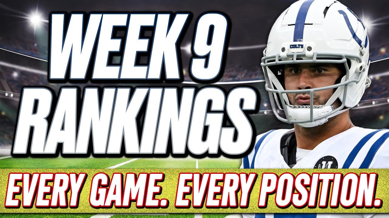 Week 9 Rankings | All Positions & All Games! | 2025 Fantasy Football Advice