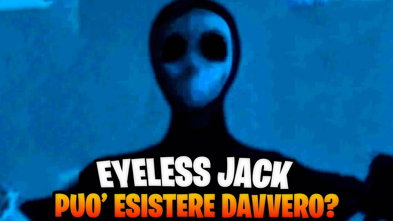 EYELESS JACK può esistere DAVVERO? - Sottobosco | Jematria