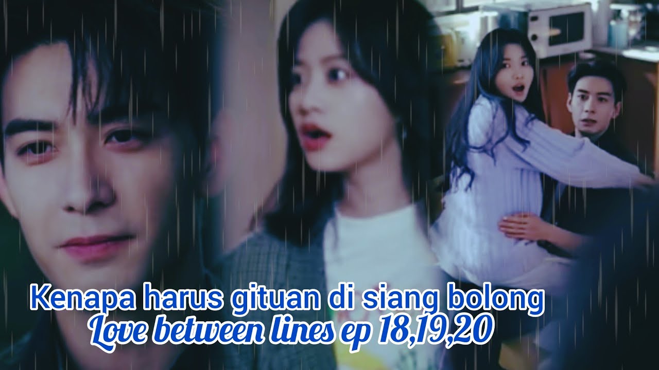 Love between lines ep 18-20 preview 😧😧 l kenapa harus gituan di siang bolong 