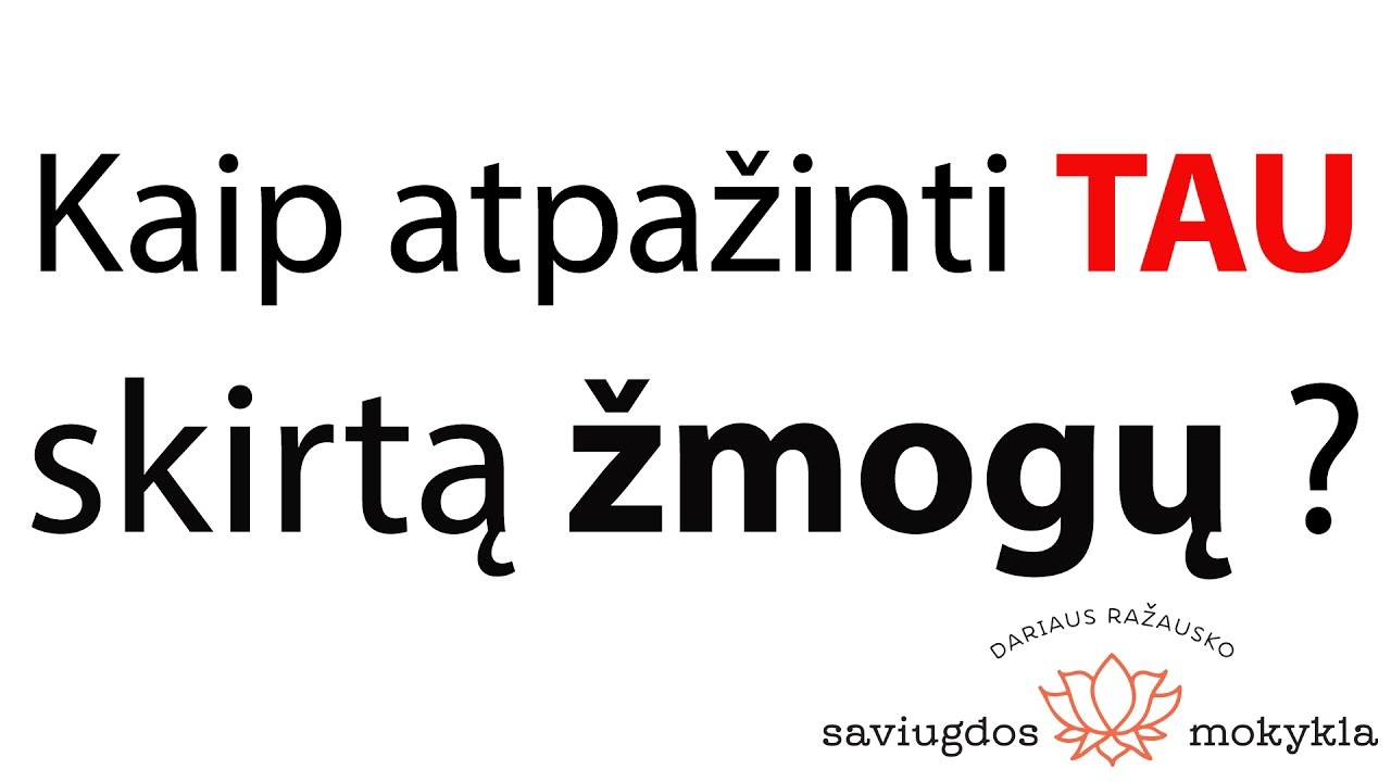 Kaip atpažinti tau skirtą žmogų?