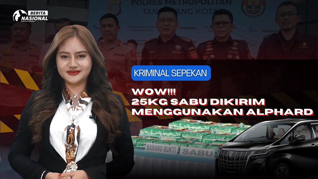 KRIMINAL SEPEKAN EPS 39 : WOW!!! 25KG SABU DIKIRIM MENGGUNAKAN ALPHARD