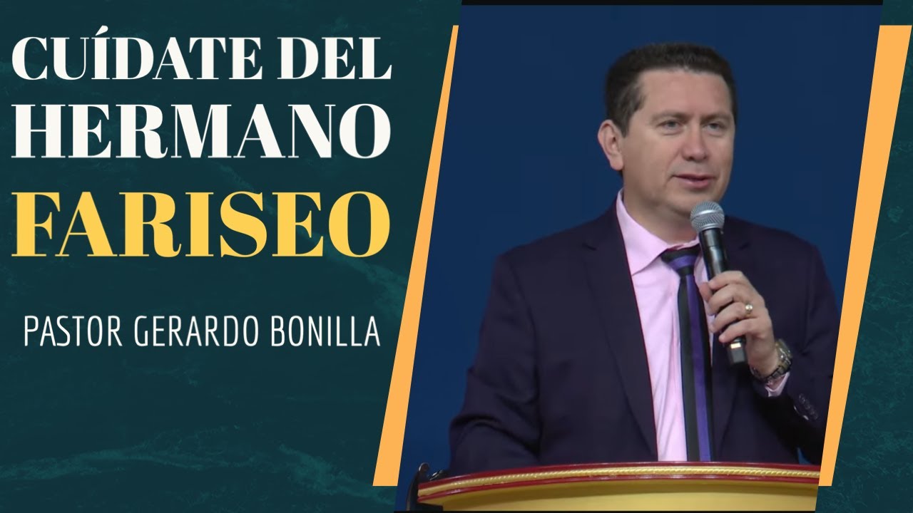 Cuidate del Hermano Fariseo pastor Gerardo Bonilla