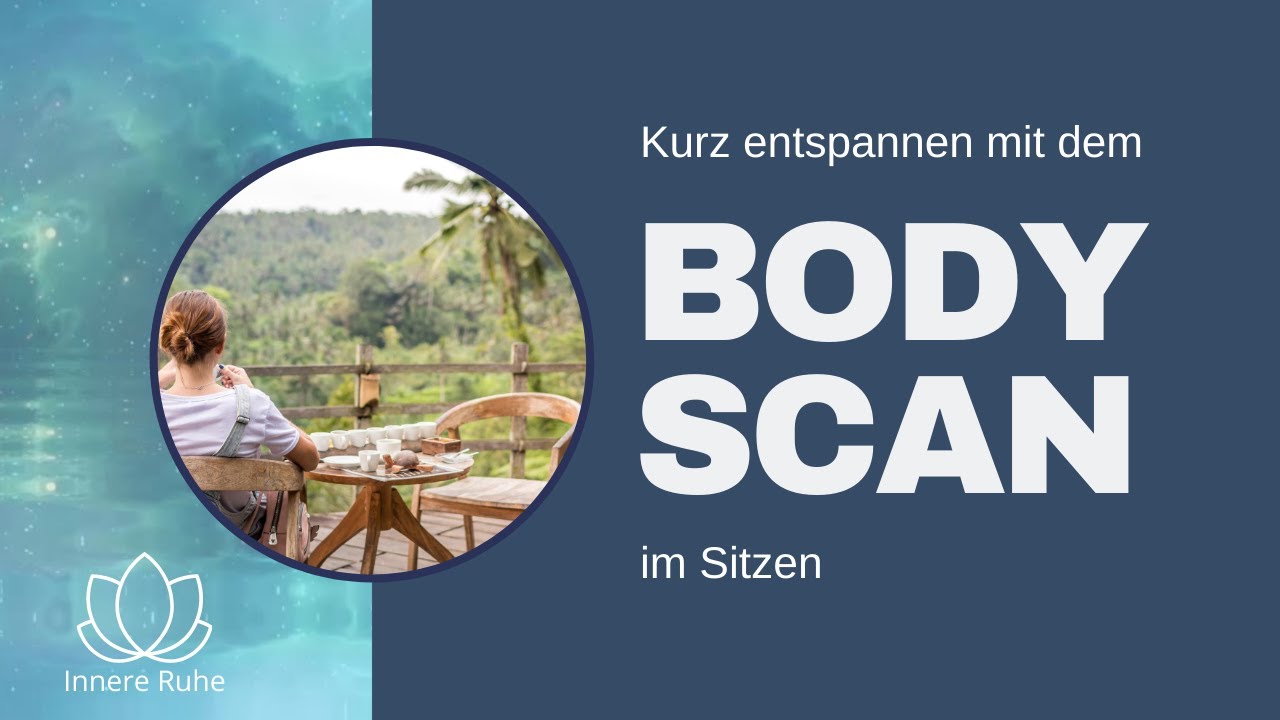 Bodyscan im Sitzen, kurze Entspannung f&uuml;r die Mittagspause - entspannen im Sitzen, K&ouml;rperwahrnehmung