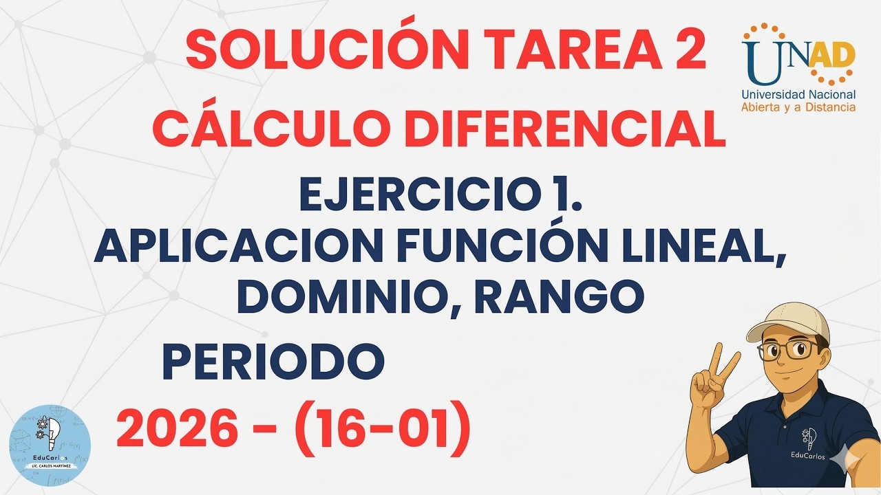 Ejercicio 1 Tarea 2 Cálculo Diferencial UNAD 16-01(2026) Aplicacion Función lineal, Dominio, Rango.