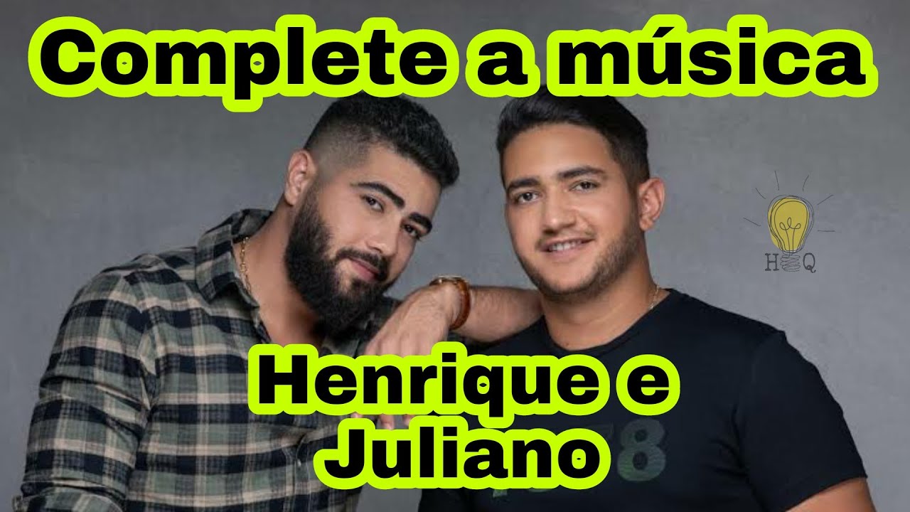 🎤 COMPLETE A MÚSICA HENRIQUE E JULIANO | HOJE QUIZ