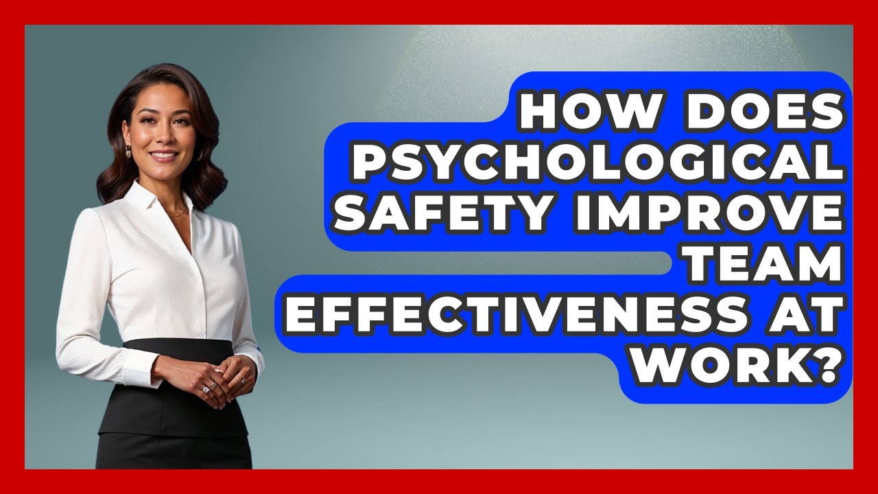 How Does Psychological Safety Improve Team Effectiveness At Work? - Office Wellness Insights