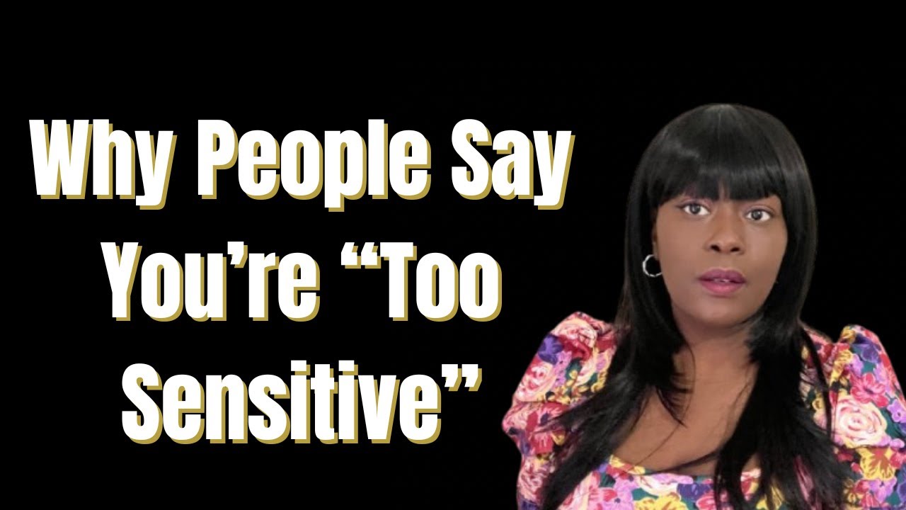 People Say You’re Tripping (overly emotionally sensitive) but Really You Caught On..