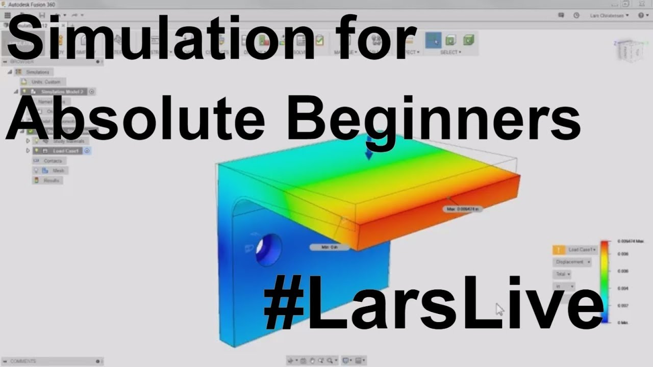 Simulation for Absolute Beginners — Fusion 360 — And Your Comments & Questions— #LarsLive 61