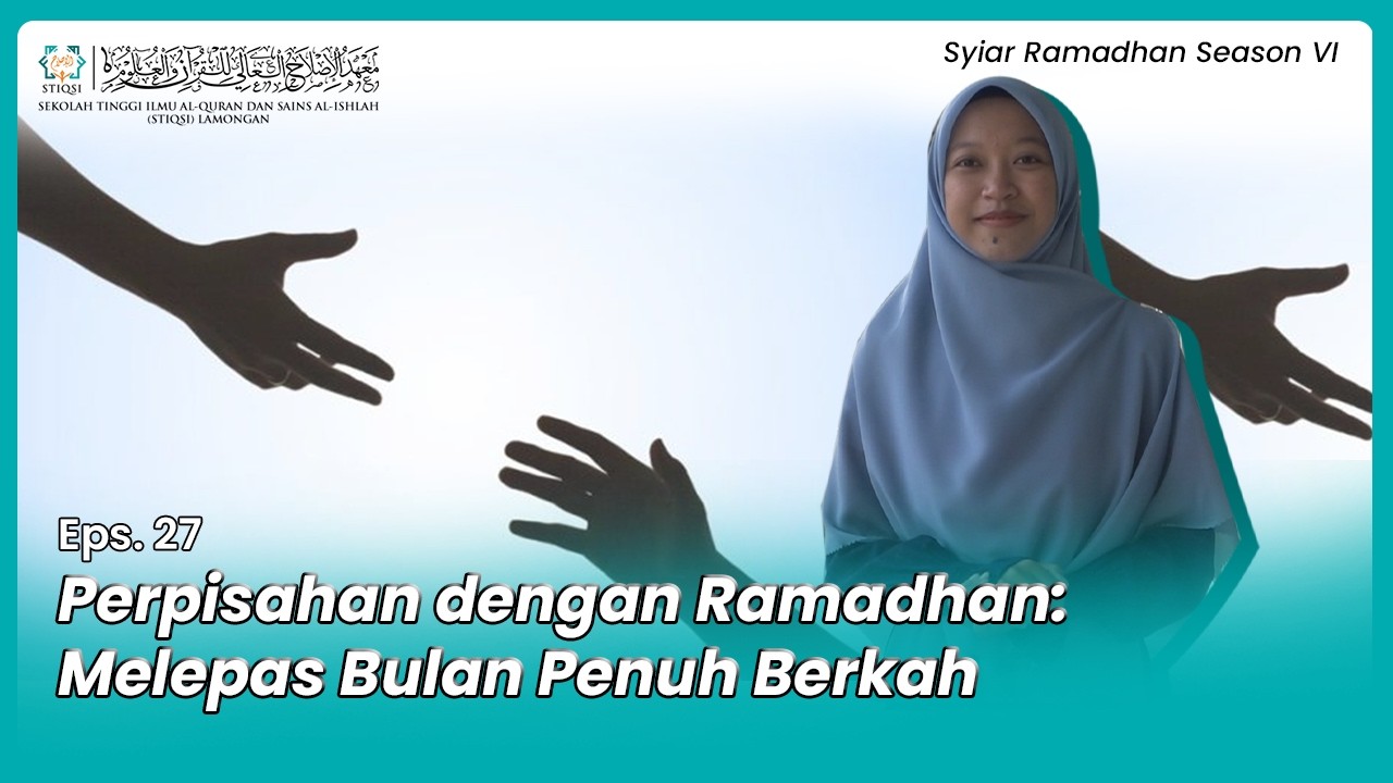 Eps. 27 – Perpisahan dengan Ramadhan: Melepas Bulan Penuh Berkah - Syiar Ramadhan Season 6