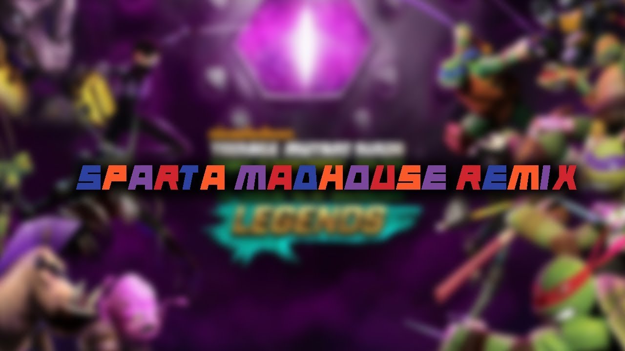 TMNT Legends (Sparta Madhouse Remix)