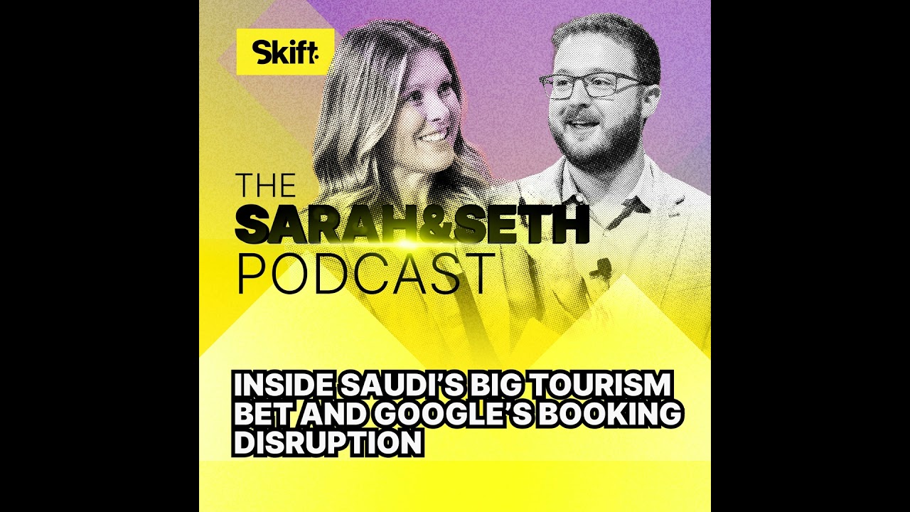 Inside Saudi&rsquo;s Big Tourism Bet and Google&rsquo;s Booking Disruption | Travel News | Skift