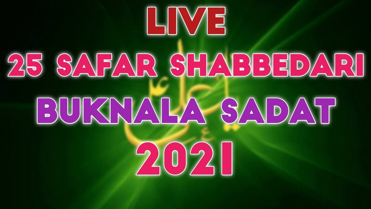 Live 25 Safar Shabbedari | Buknala Sadat 2021