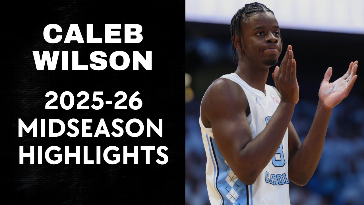 Caleb Wilson 2025-26 North Carolina Tar Heels Midseason Highlights
