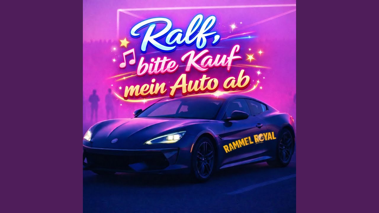 Ralf, bitte Kauf mein Auto ab