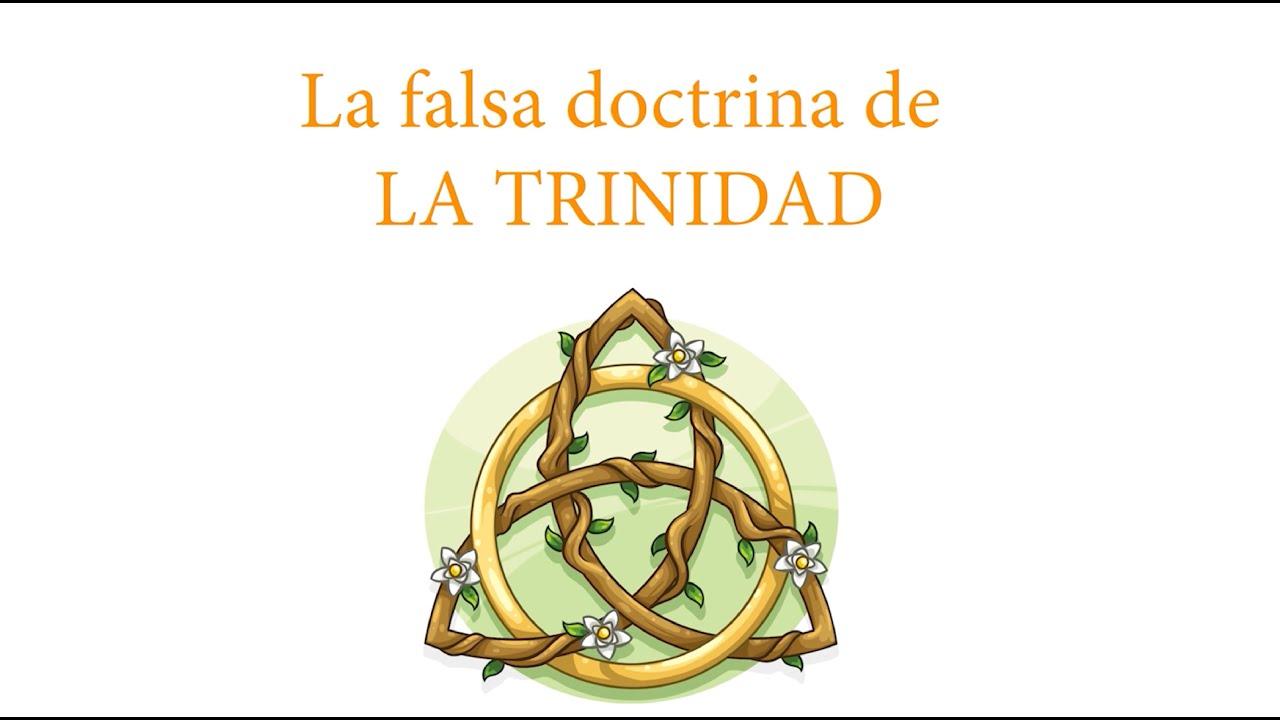 La falsa doctrina de la Trinidad al descubierto.