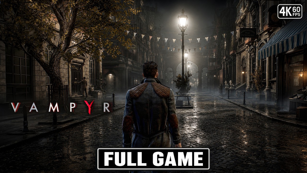 VAMPYR Gameplay Walkthrough FULL GAME [4K 60FPS] - No Commentary