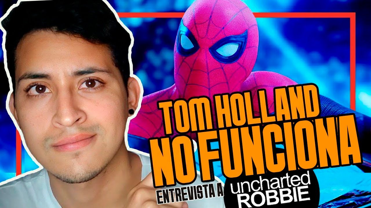 ¡Spider-Man de Tom Holland es un DESASTRE! - Entrevista con Uncharted Robbie