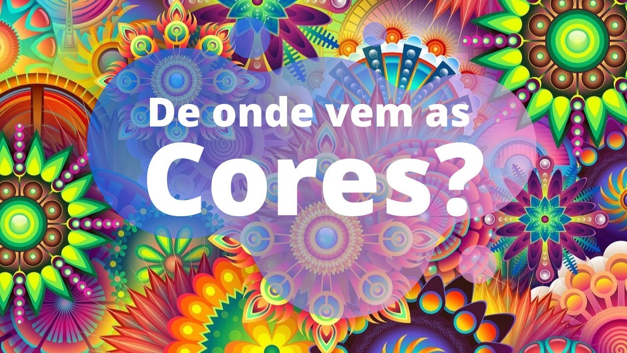 De onde vem as Cores?!