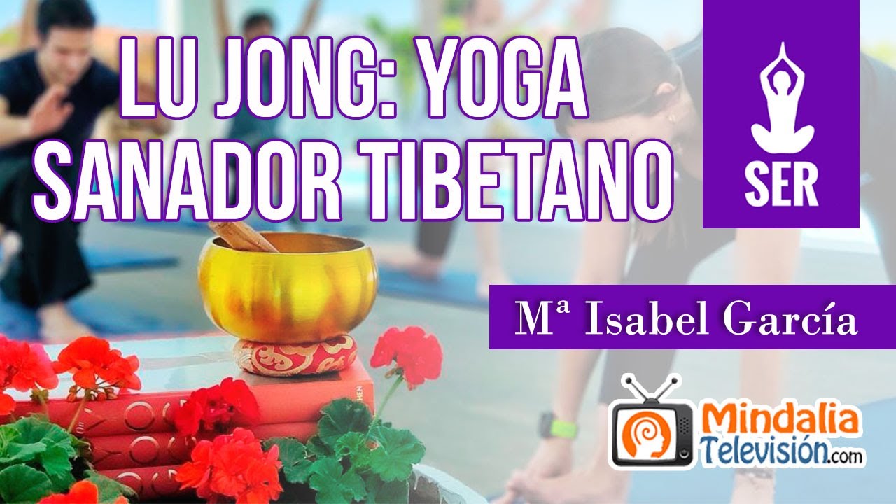 LU JONG: yoga sanador tibetano, por Mª Isabel García