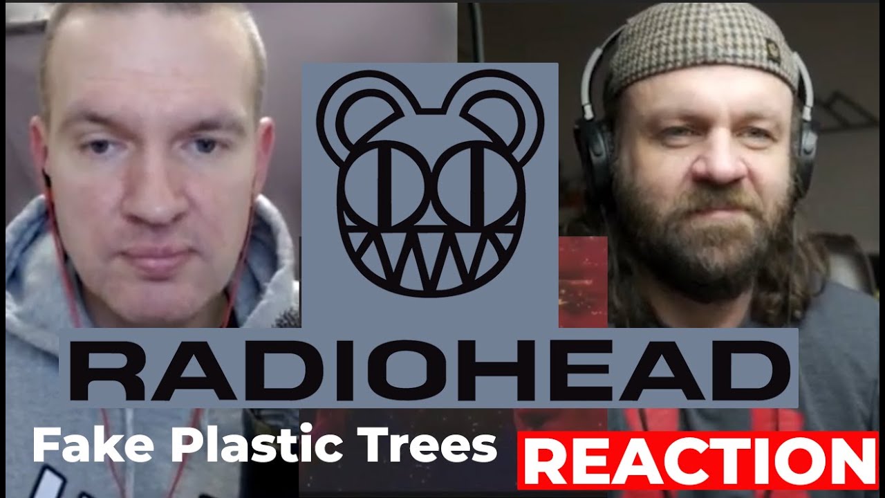 Radiohead - Fake Plastic Trees (Studio + Live) REACTION