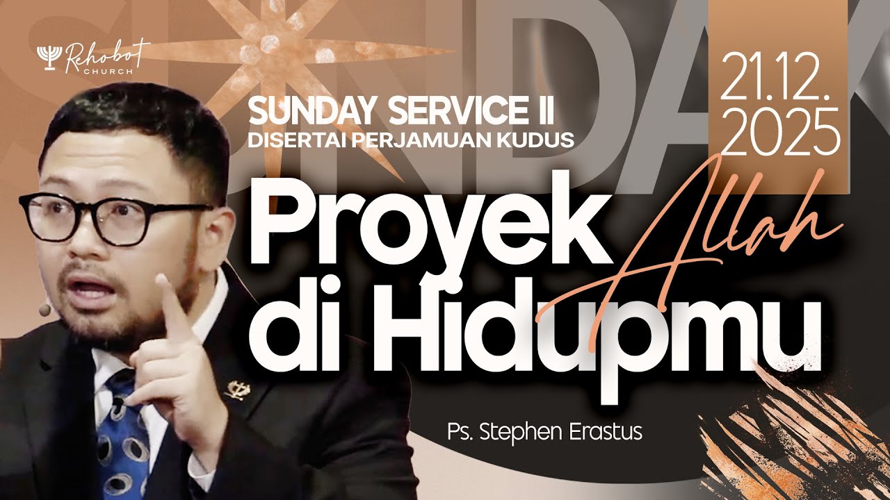 PROYEK ALLAH DI HIDUPMU | Ps. Stephen Erastus | SS II - 21 Desember 2025 | 11.00 WIB