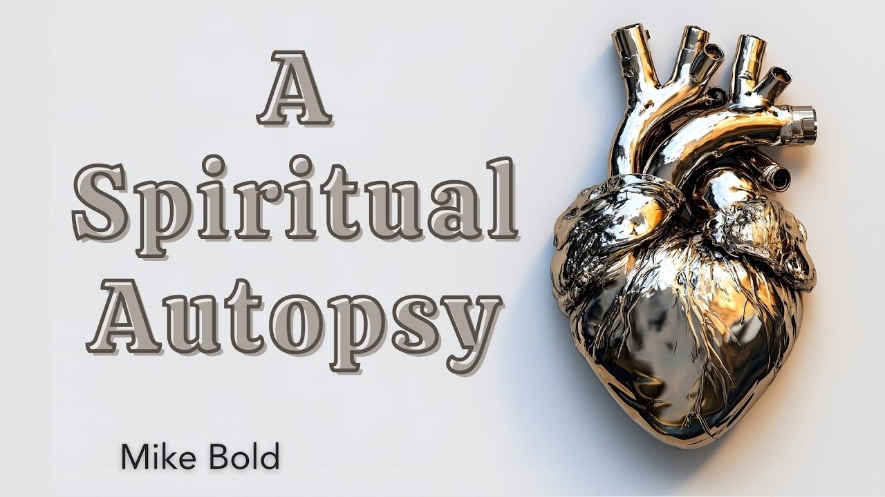 A Spiritual Autopsy | Mike Bold | Christian Life Church, Eliot Maine
