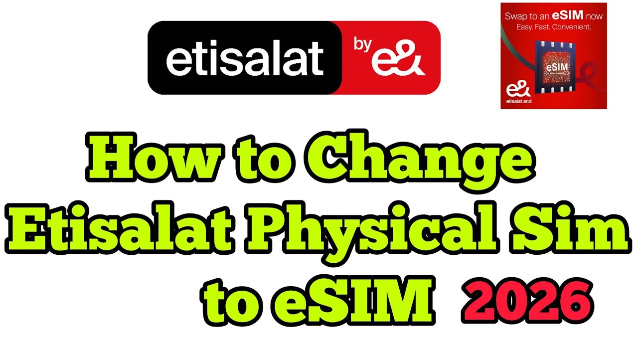 How to change Etisalat physical sim to eSIM in 2026