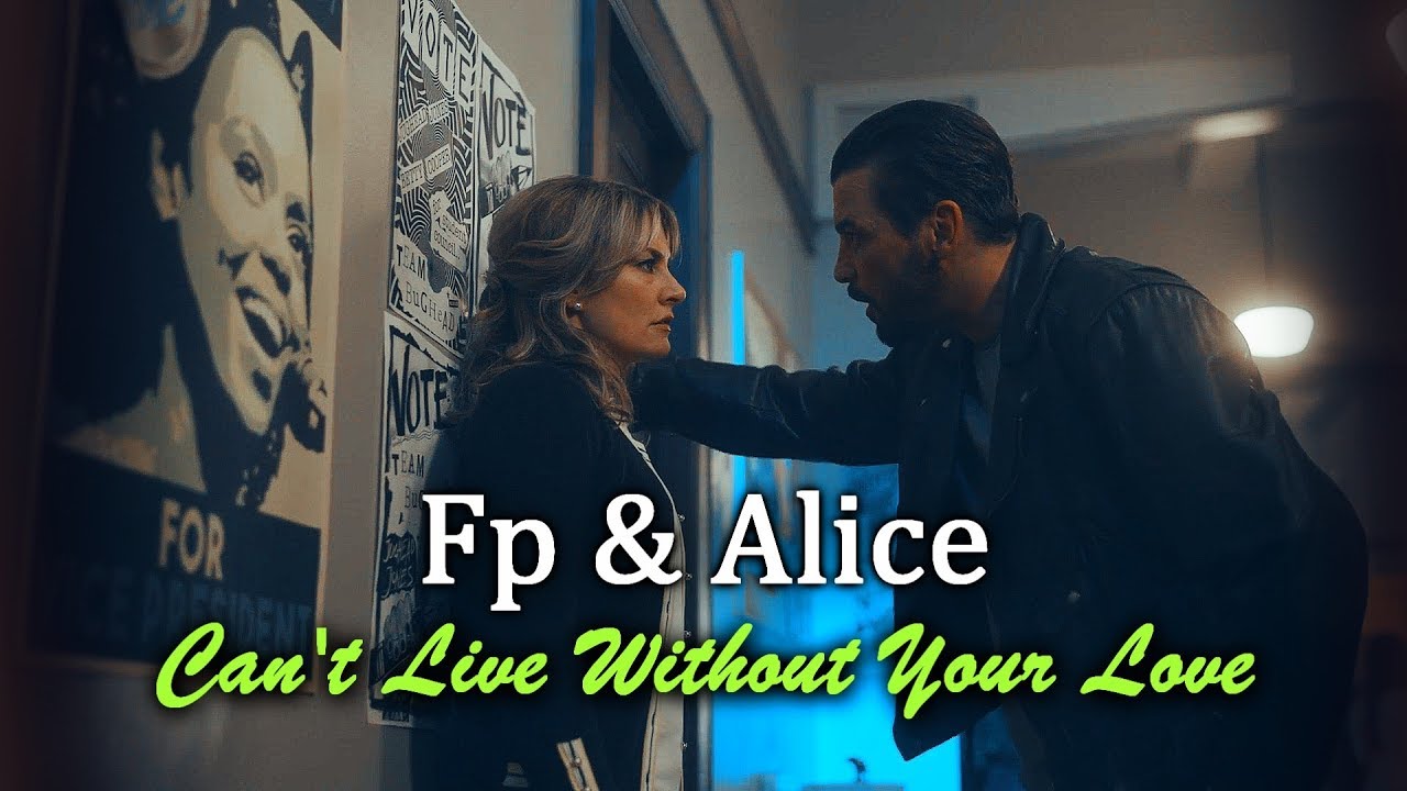 FP & Alice || Can't Live Without Your Love +2x17