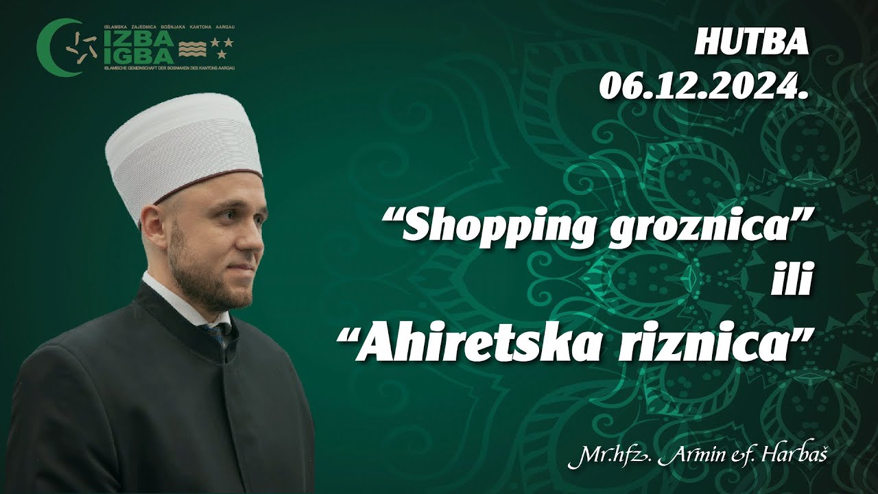 “Shopping groznica” ili “Ahiretska riznica” - hutba mr. hfz. Armin ef. Harbaš