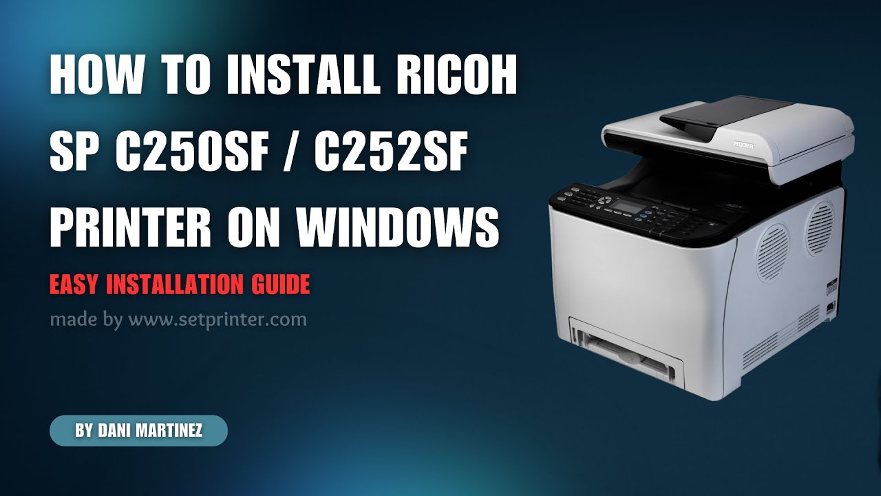 How to Install Ricoh SP C250SF / C252SF Printer & Scanner Driver on Windows 11, 10, 8, 7